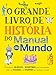 O grande livro de história do Manual do Mundo: Anotações incríveis e divertidas para você aprender sobre as pessoas e os eventos que mudaram o mundo