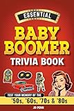 Essential Baby Boomer Trivia Book: Test Your Memory of the ’50s, ’60s, ’70s & ’80s