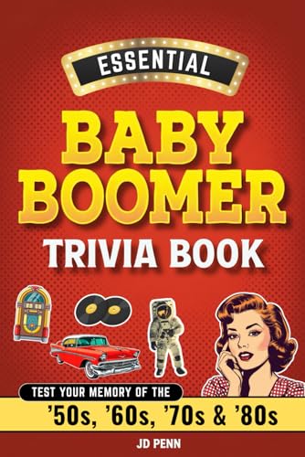 Essential Baby Boomer Trivia Book: Test Your Memory of the ’50s, ’60s, ’70s & ’80s