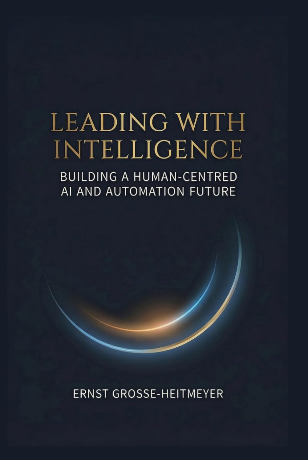 Leading with Intelligence: Building a Human-Centred AI and Automation Future