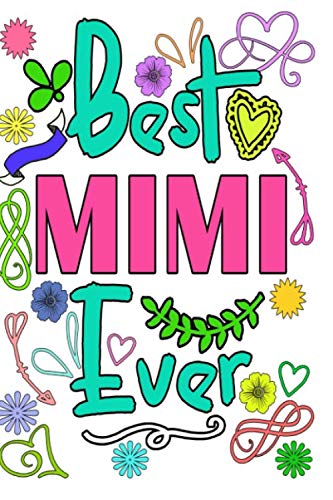 Best Mimi Ever: Mimi Notebook Journal- Mother's Day Gifts- Mimi Gifts- Lined Notebook Journal for Grandmothers 6 x9 Soft Cover