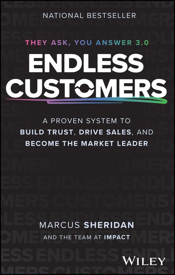 Endless Customers: A Proven System to Build Trust, Drive Sales, and Become the Market Leader