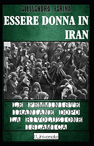 Essere donna in Iran: Le femministe iraniane dopo la rivoluzione islam