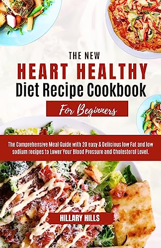 THE NEW HEART HEALTHY DIET RECIPE COOKBOOK FOR BEGINNERS : The Comprehensive Meal Guide with 20 easy & Delicious low Fat and low sodium recipes to Lower Your Blood Pressure and Cholesterol Level. image 2