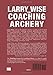 Larry Wise on Coaching Archery