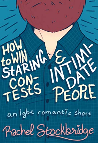 How to Win Staring Contests and Intimidate People: An LGBT+ Romantic Short