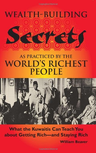 Buy Wealth-Building Secrets As Practiced by the World's Richest People: What the Kuwaitis Can Teach You About Getting Rich-And Staying Rich — BookShops.in