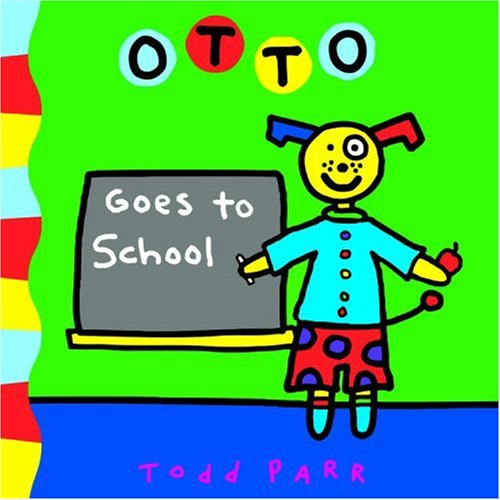 Otto Goes to School Parr, Todd Books