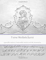 Feine Weissstickerei: Appenzeller Stickerei, Frankenwaelder Stickerei und ABC Mustertuecher 1726222810 Book Cover