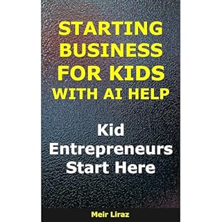 Starting a Business for Kids With AI Help Audiobook By Meir Liraz cover art