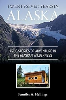 Paperback Twenty-Seven Years in Alaska: True Stories of Adventure in the Alaskan Wilderness Book