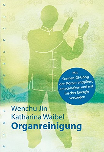 Organreinigung: Mit Sonnen-Qi-Gong den Körper entgiften, entschlacken und mit frischer Energie vers Organreinigung: Mit Sonnen-Qi-Gong den Körper entgiften, entschlacken und mit frischer Energie vers