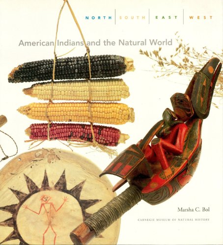North, South, East, West: American Indians and the Natural World North, South, East, West: American Indians and the Natural World