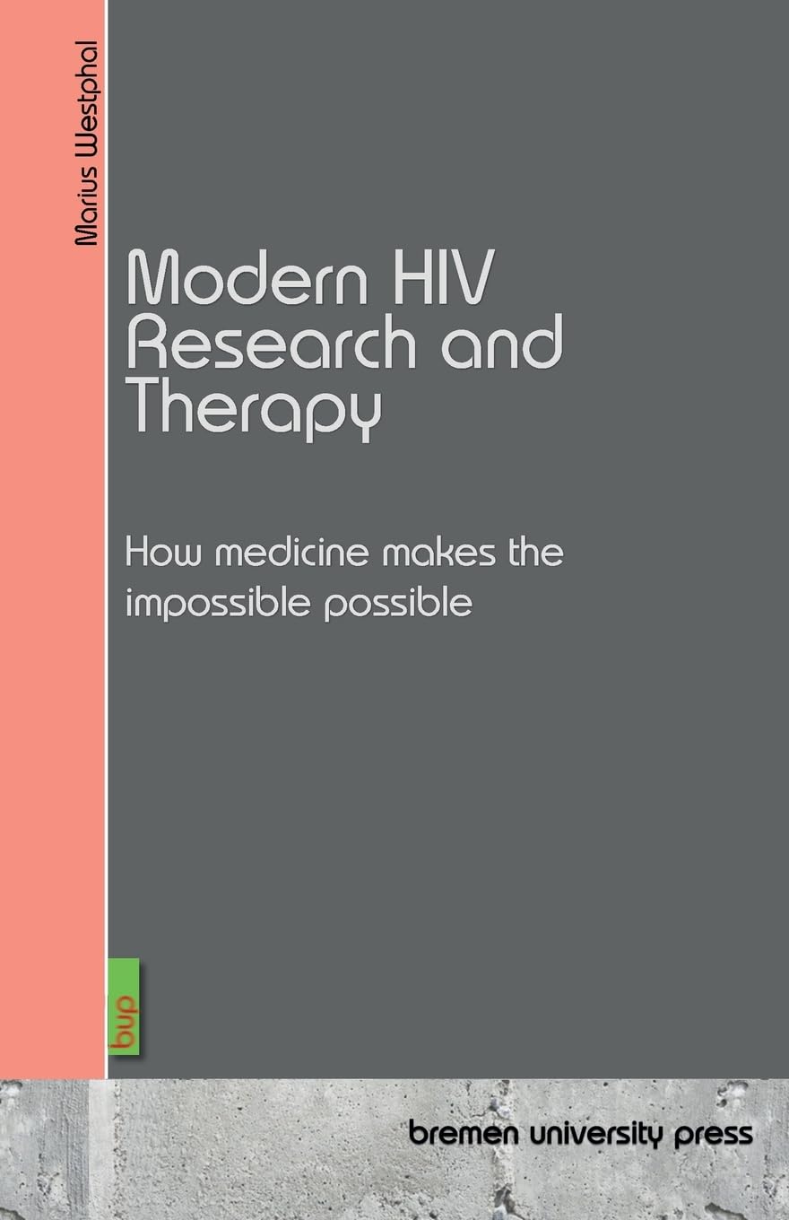 Modern HIV Research and Therapy: How medicine makes the impossible possible
