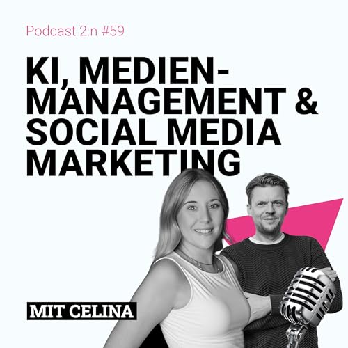 KI, Medienmanagement & Social Media Marketing mit CELINA & Tobias Kallinich | Podcast 2:n, Folge 59 Titelbild