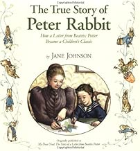 The True Story of Peter Rabbit: How a Letter Became a Beloved Children's Classic