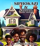 Siphokazi & Sipho Book 1: The Growing up Series