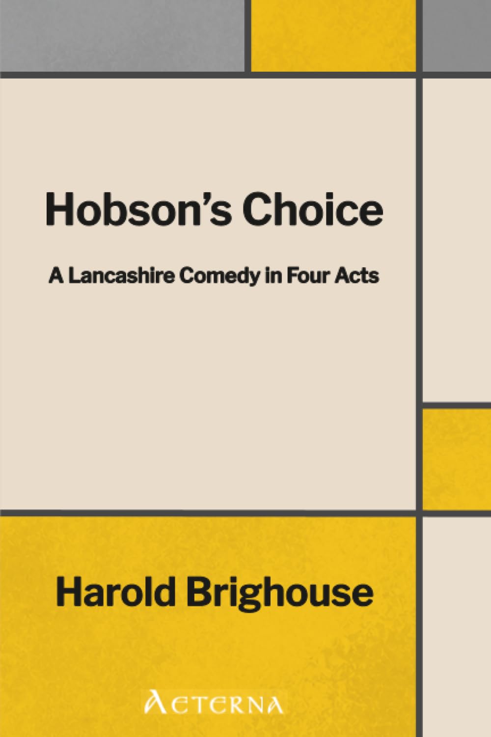 Hobson's Choice: A Lancashire Comedy in Four Acts