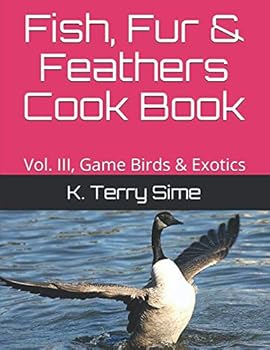 Paperback Fish, Fur & Feathers Cook Book: Vol. III, Game Birds & Exotics Book