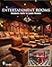 Entertainment Rooms: Home Theaters, Bars, and Game Rooms