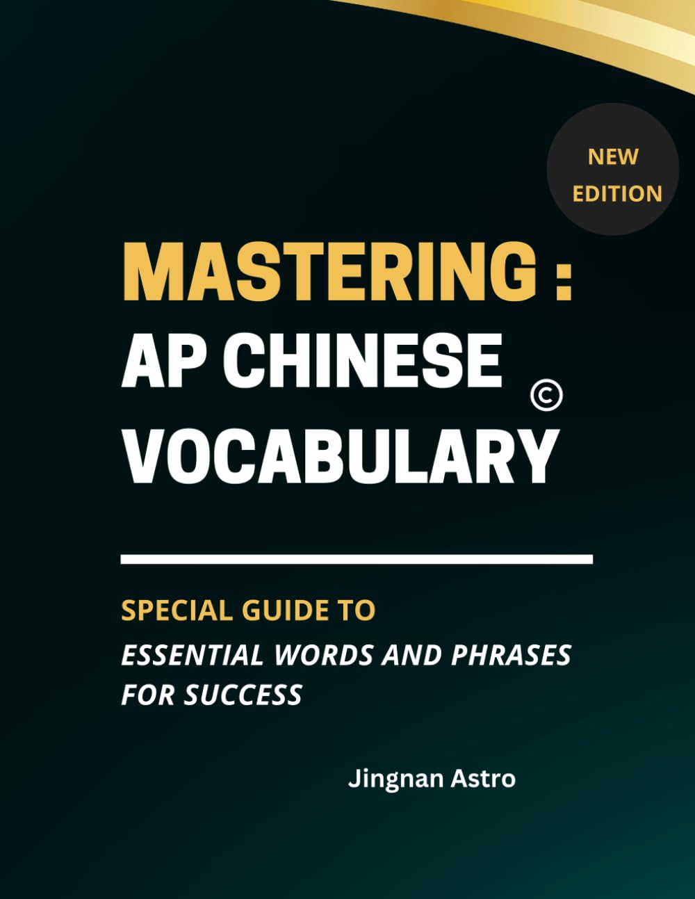 Mastering AP Chinese Vocabulary: Essential Words and Phrases for Success: Boost Your AP Chinese Score with Essential Vocabulary, Idioms, and Practice Exercises