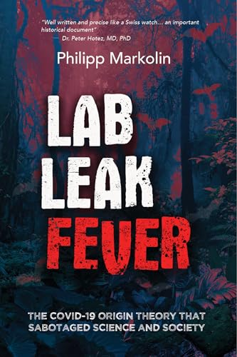 Lab Leak Fever: The COVID-19 origin theory that sabotaged science and society