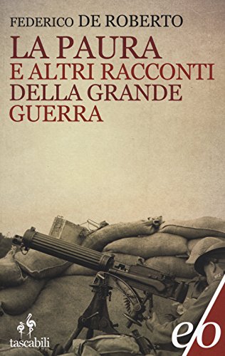 La paura e altri racconti della grande guerra La paura e altri racconti della grande guerra