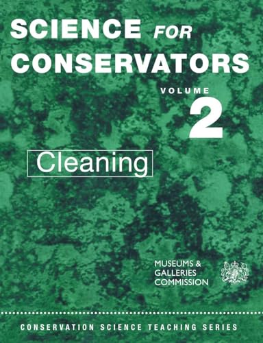 Science for Conservators, Vol. 2: Cleaning (Conservation Science Teaching Series)