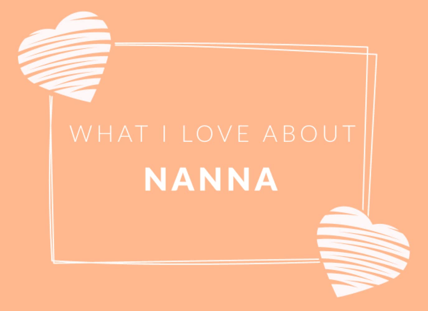 What I Love About Nanna: Prompted Fill In The Blank Book Journal | Sentimental Gift For Nanna | Easily Write The Reasons Why You Love Your Nanna