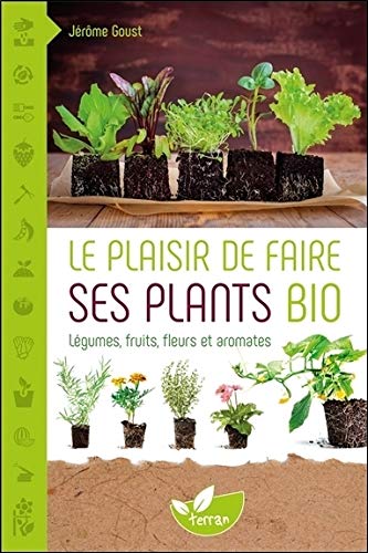 Télécharger Le plaisir de faire ses plants bio livre En ligne