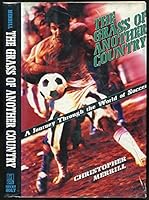 The Grass of Another Country: A Journey Through the World of Soccer 0805027718 Book Cover