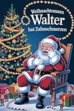 Weihnachtsmann Walter hat Zahnschmerzen