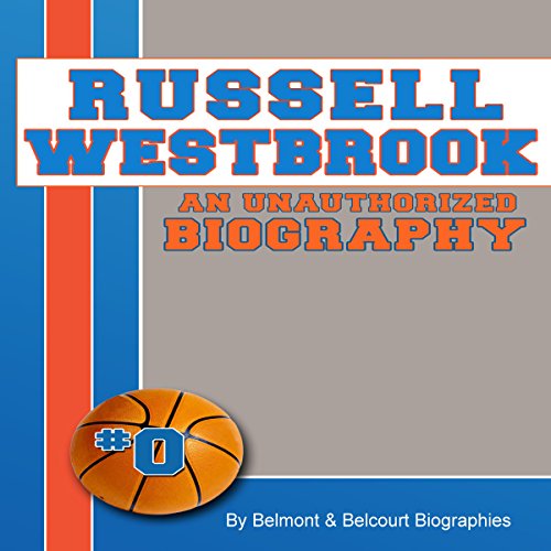 Russell Westbrook An Unauthorized Biography, Basketball