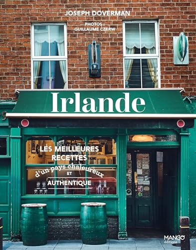 Irlande - Les meilleures recettes d'un pays chaleureux et authentique