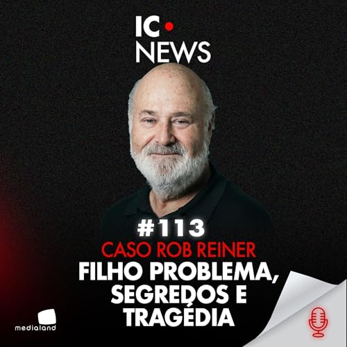 TRAG&Eacute;DIA EM HOLLYWOOD: O QUE ACONTECEU NA CASA DOS REINER? - CASO ROB REINER - IC NEWS #113