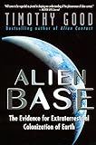Alien Base:: The Evidence For Extraterrestrial Colonization Of Earth