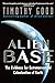 Alien Base:: The Evidence For Extraterrestrial Colonization Of Earth