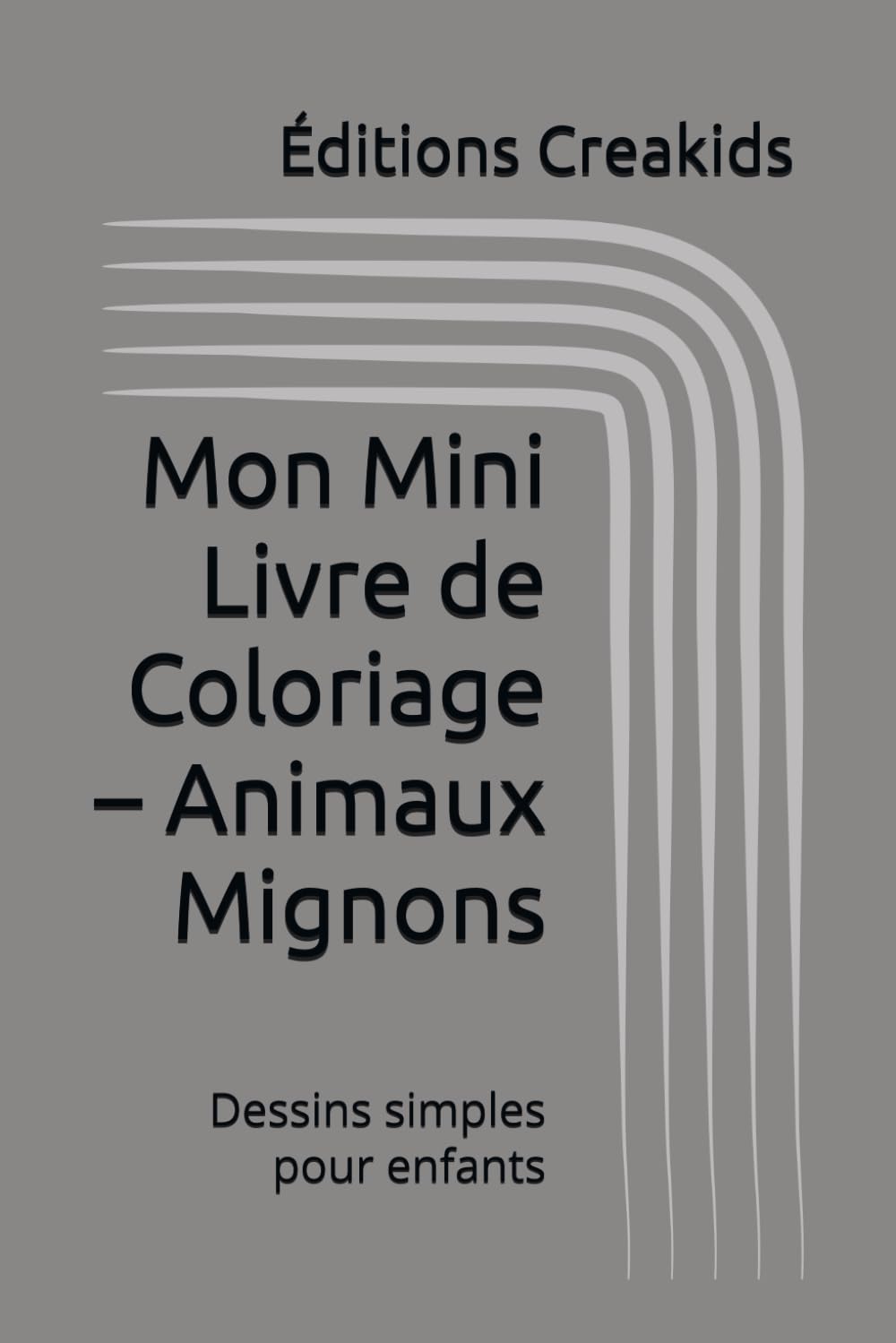 Mon Mini Livre de Coloriage – Animaux Mignons: Dessins simples pour enfants
