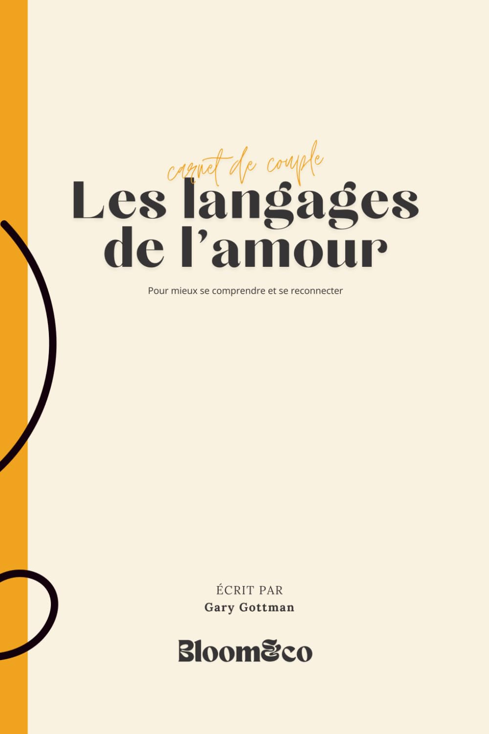Les langages de l'amour I Cahier de couple pour mieux se comprendre et se reconnecter: Exercices guidés, tests, rituels et outils pratiques pour ... l’intimité et la connexion émotionnelle.