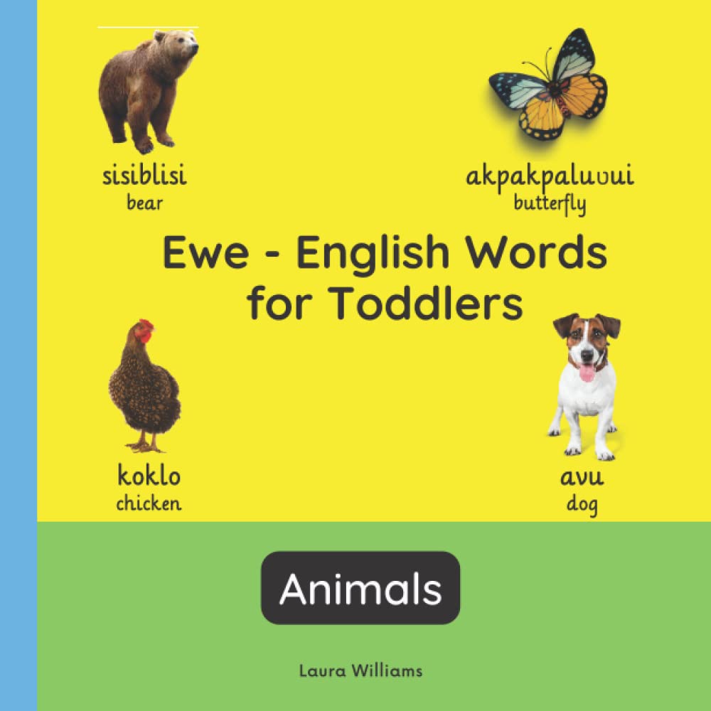 Ewe - English Words for Toddlers - Animals: Teach and Learn Ewe For Kids and Beginners | Bilingual Picture Book with English Translations (Bilingual Books for Children (English-Ewe))