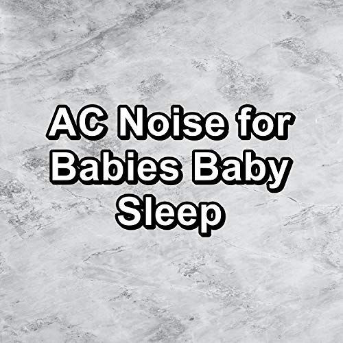 AC Noise for Babies Baby Sleep Musica Relajante & Baby