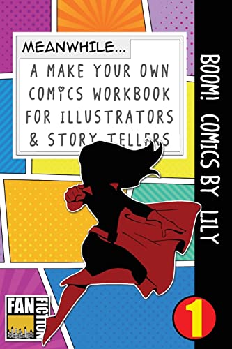 Boom! Comics by Lily: A What Happens Next Comic Book For Budding Illustrators And Story Tellers (Make Your Own Comics Workbook)