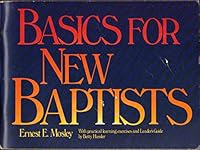 BASICS FOR NEW BAPTISTS; WITH PRACTICAL LEARNING EXERCISES AND LEADER'S GUIDE B001GF968K Book Cover