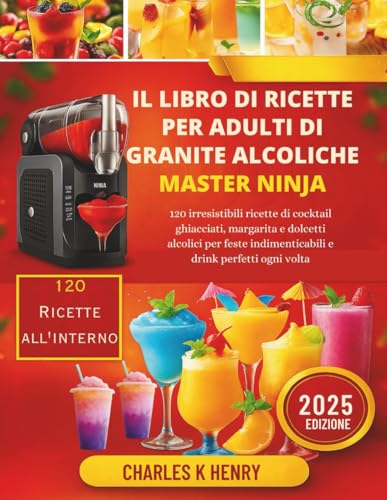 El Libro De Cocina De Granizados Con Alcohol Del Maestro: 120 irresistibles recetas de cócteles helados, margaritas y delicias con alcohol para fiestas inolvidables y bebidas perfectas en todo moment El Libro De Cocina De Granizados Con Alcohol Del Maestro: 120 irresistibles recetas de cócteles helados, margaritas y delicias con alcohol para fiestas inolvidables y bebidas perfectas en todo moment