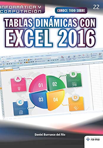 Conoce todo sobre Tablas dinámicas con Excel 2016 (Colecciones ABG - Informática y Computación) (Spanish Edition)