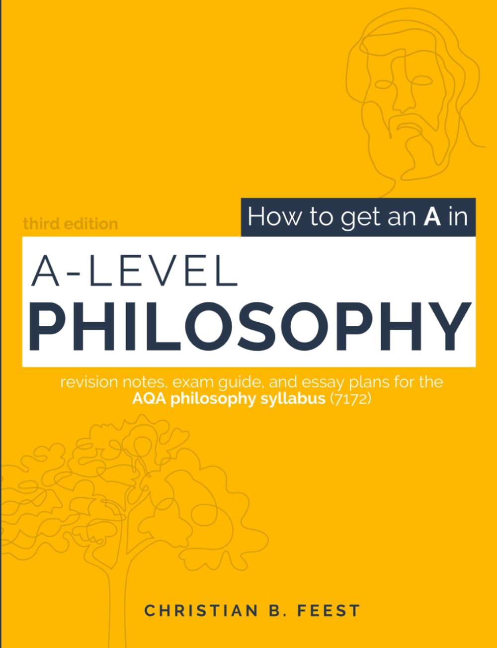 How to Get an A in A Level Philosophy: Deconstructing the AQA syllabus (7172) to achieve maximum marks with minimum effort
