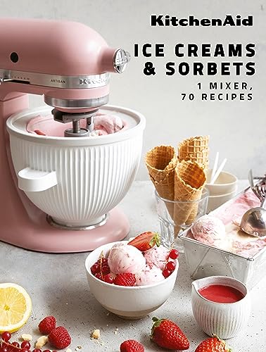 Kitchenaid: Ice Creams & Sorbets: 1 Mixer, 70 Recipes