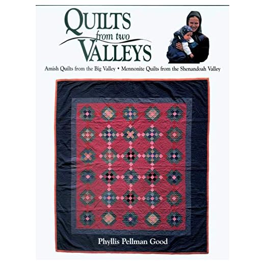 Quilts from two Valleys: Amish Quilts From The Big Valley-Mennonite Quilts From The Shenandoah Valley