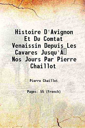 Histoire D'Avignon Et Du Comtat Venaissin Depuis Les Cavares Jusqu'à Nos Jours Par Pierre Chaillot 1818