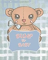 Bump To Baby: Week by Week Pregnancy Planner Journal Organizer and Countdown Calendar Gift for the New Mom 1689022116 Book Cover